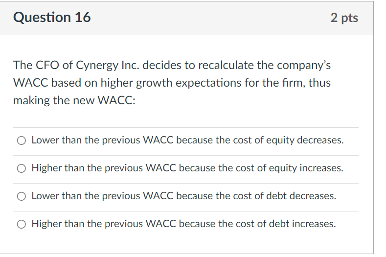 Question 16 2 pts The CFO of Cynergy Inc. decides