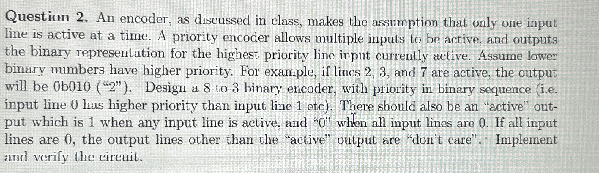 Question 2 . An encoder, as discussed in class,