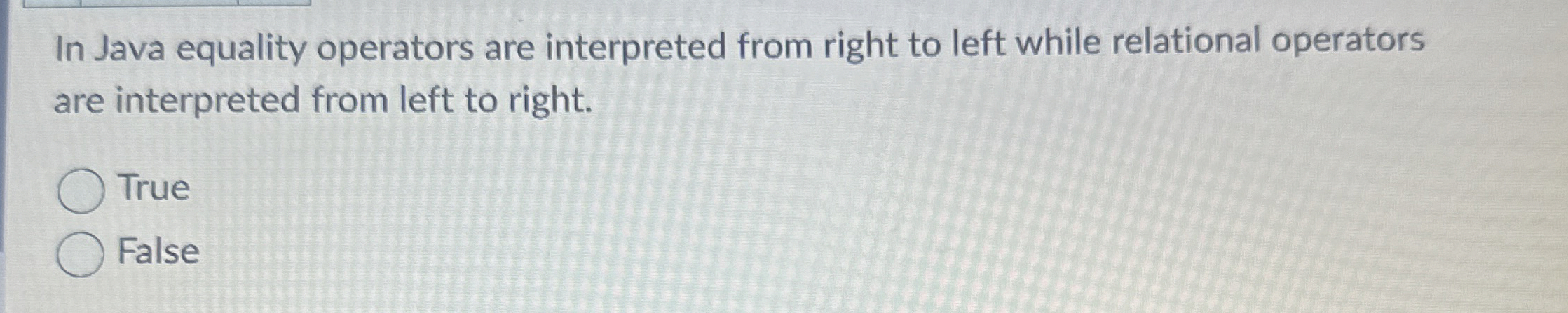 In Java equality operators are interpreted from