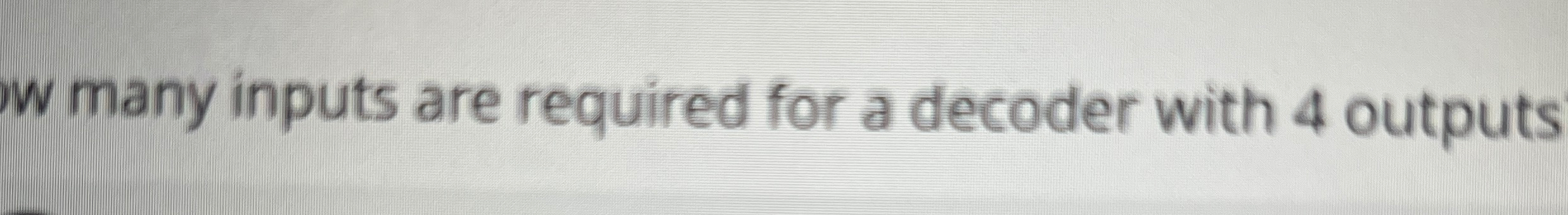 w many inputs are required for a decoder with 4