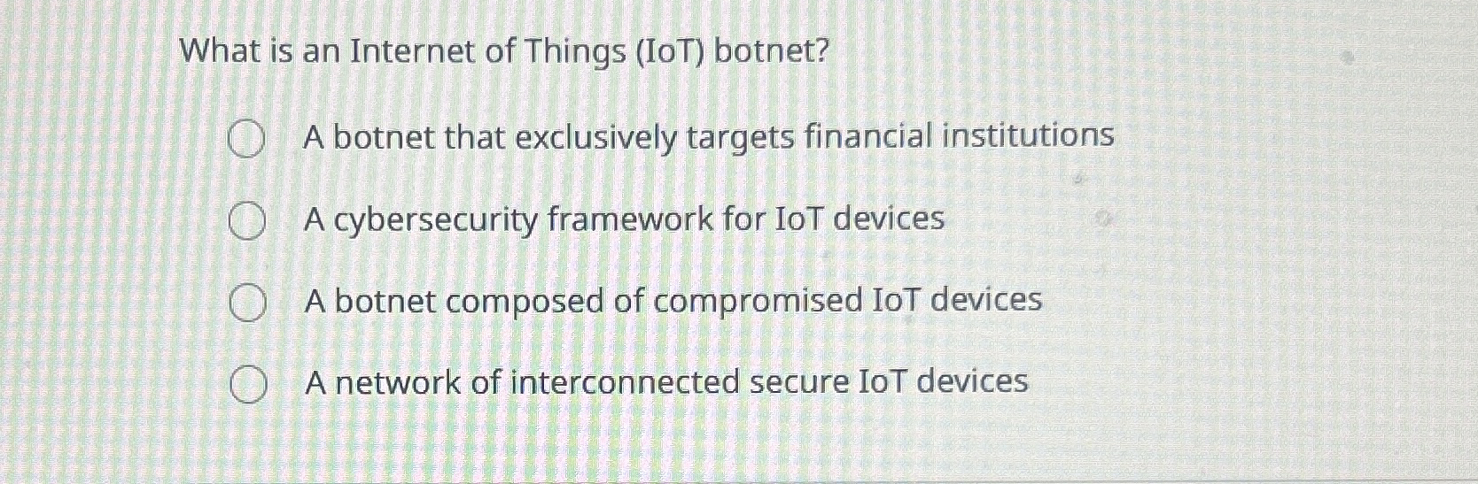 What is an Internet of Things ( IoT ) botnet? A