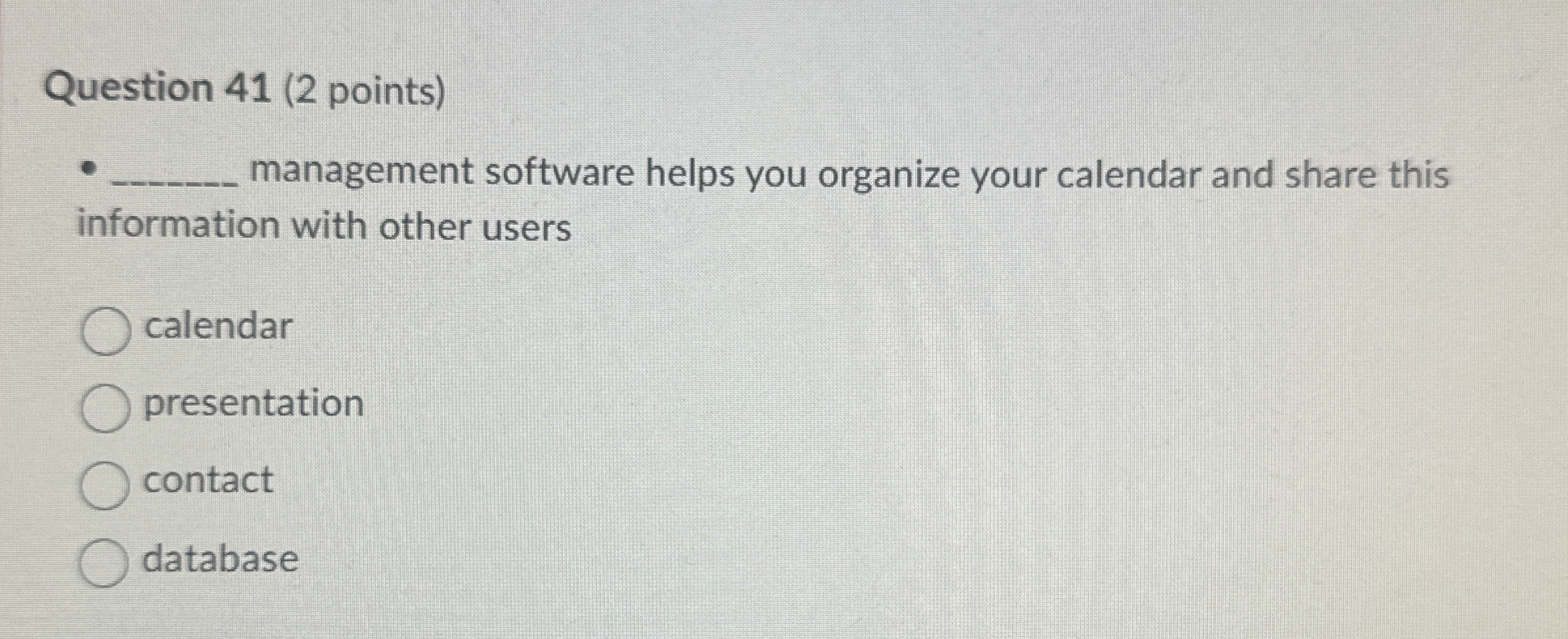 Question 4 1 ( 2 points ) management software