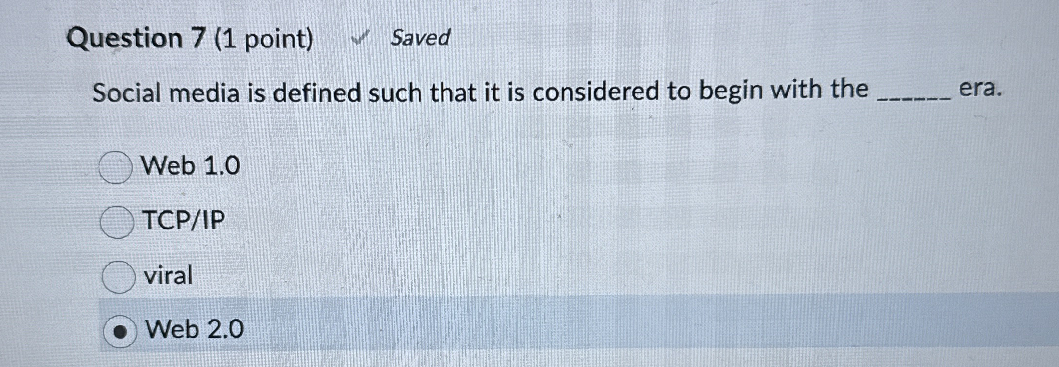 Question 7 ( 1 point ) Social media is defined