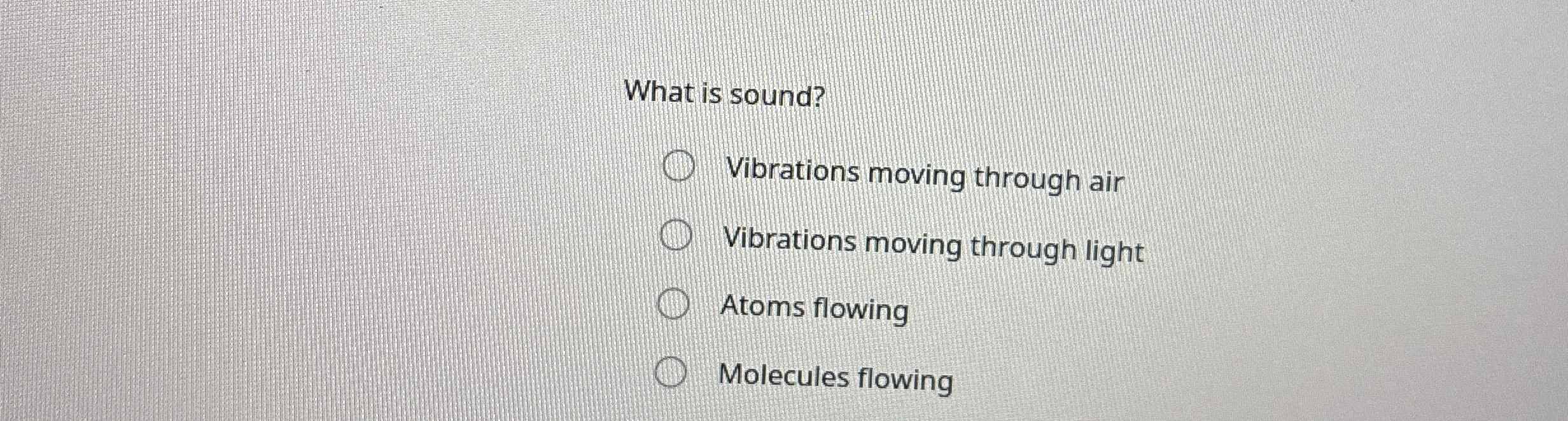 What is sound? Vibrations moving through air