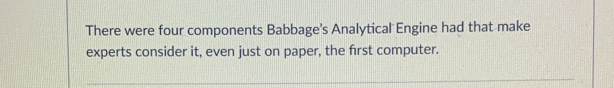 There were four components Babbage's Analytical