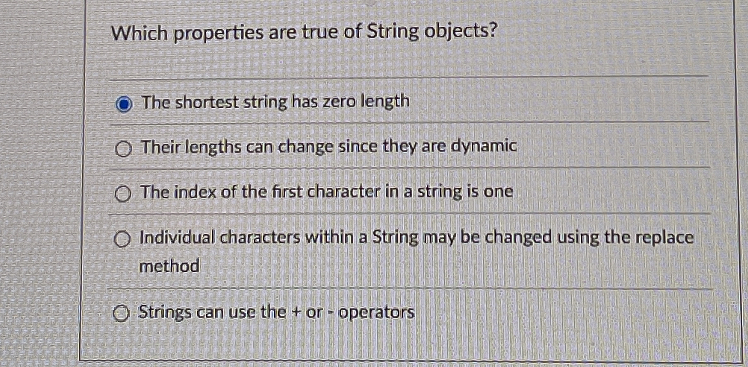Which properties are true of String objects? The