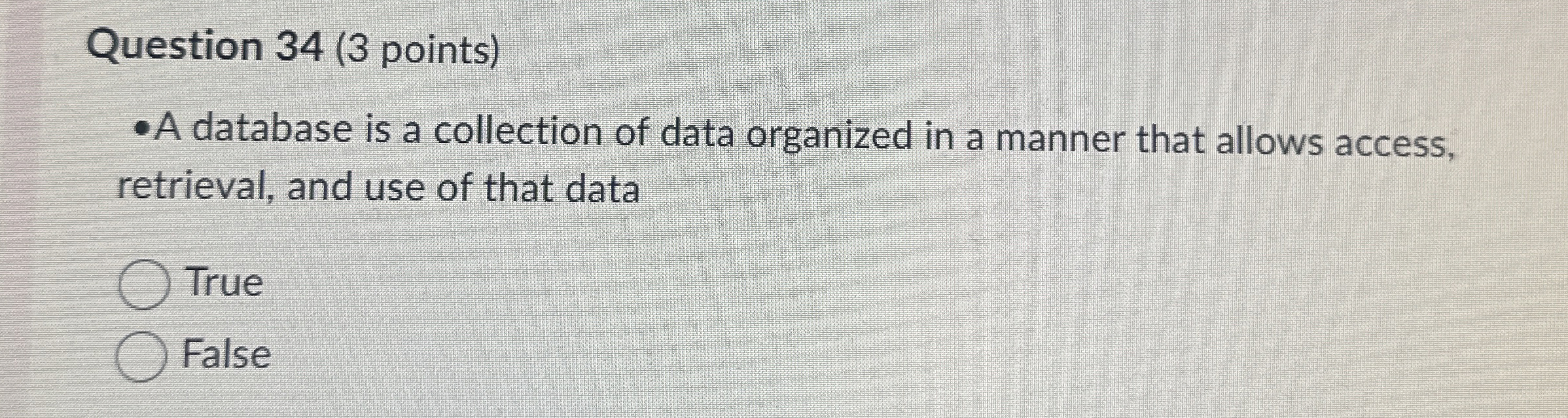 Question 3 4 ( 3 points ) A database is a