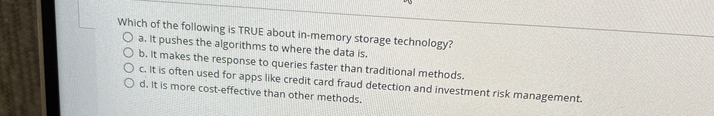 Which of the following is TRUE about in - memory