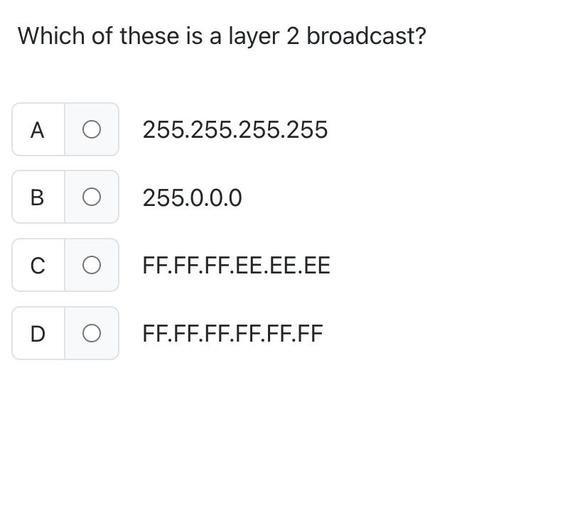 Which of these is a layer 2 broadcast? A 2 5 5 .