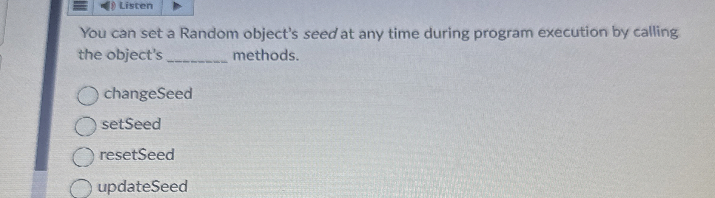 Listen You can set a Random object's seed at any
