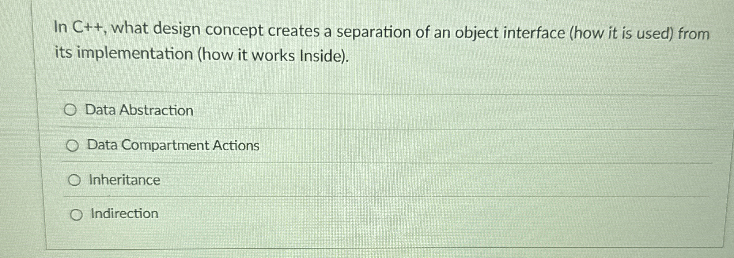 In C + + , what design concept creates a