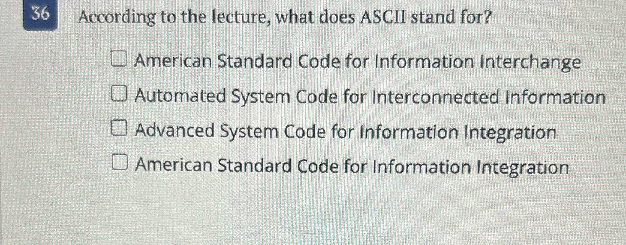 3 6 According to the lecture, what does ASCII