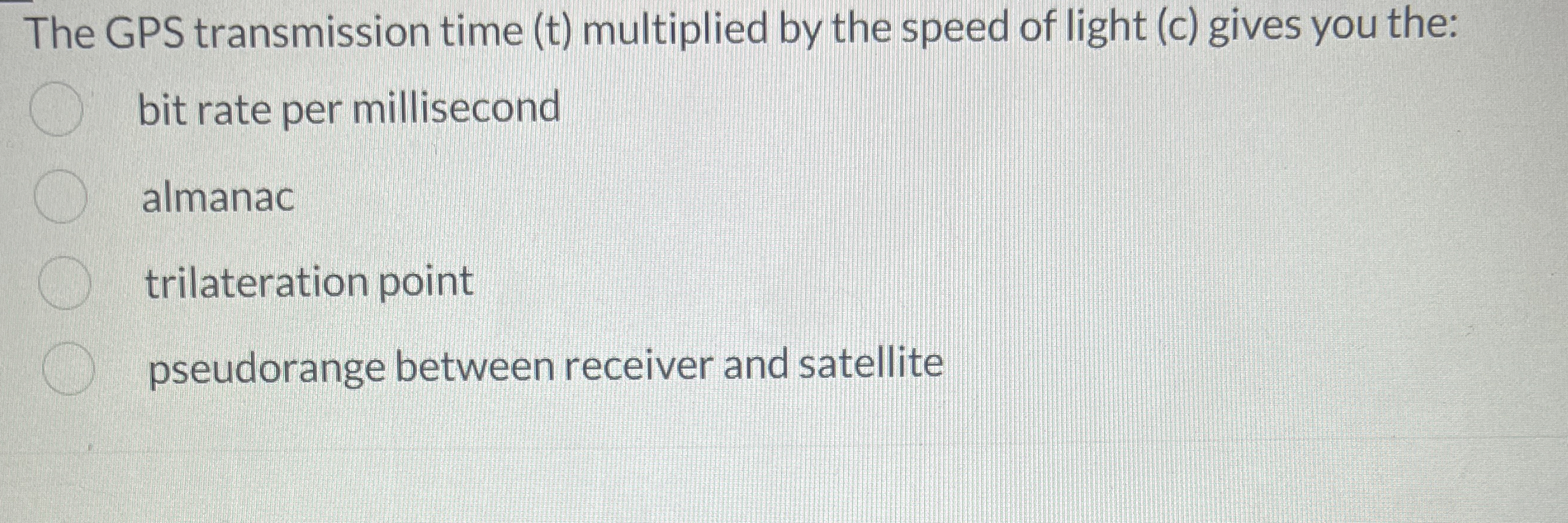 The GPS transmission time ( t ) multiplied by the