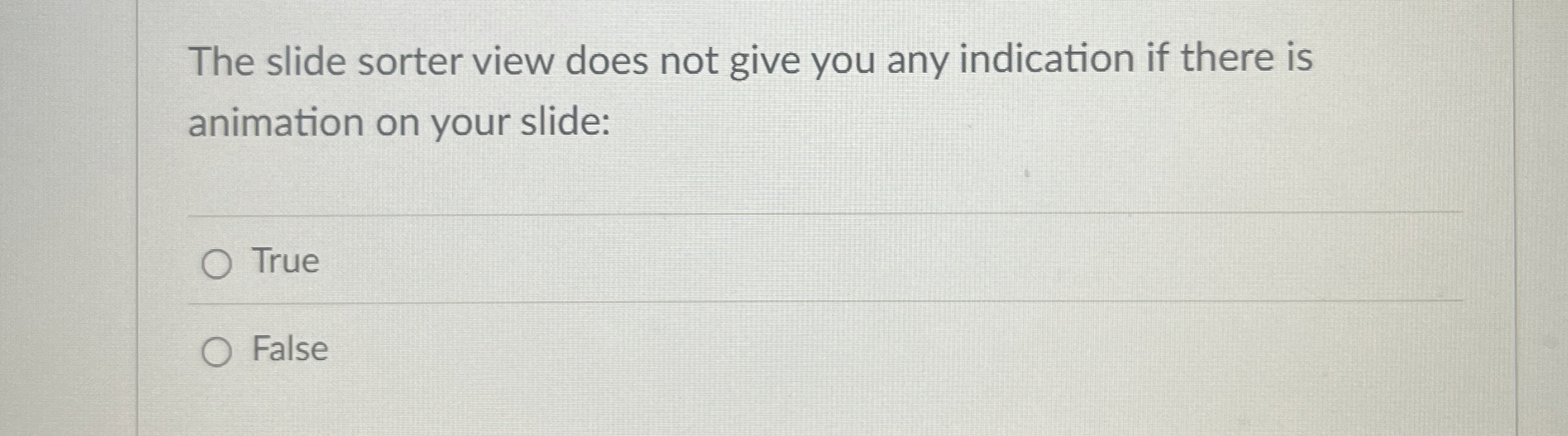 The slide sorter view does not give you any