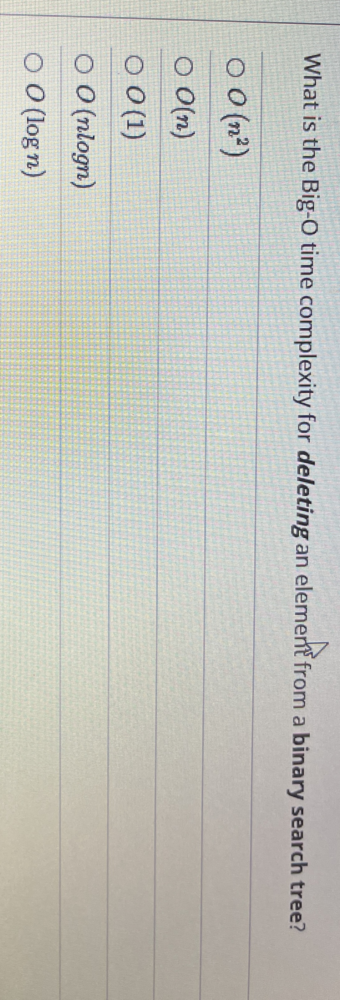 What is the Big - O time complexity for deleting