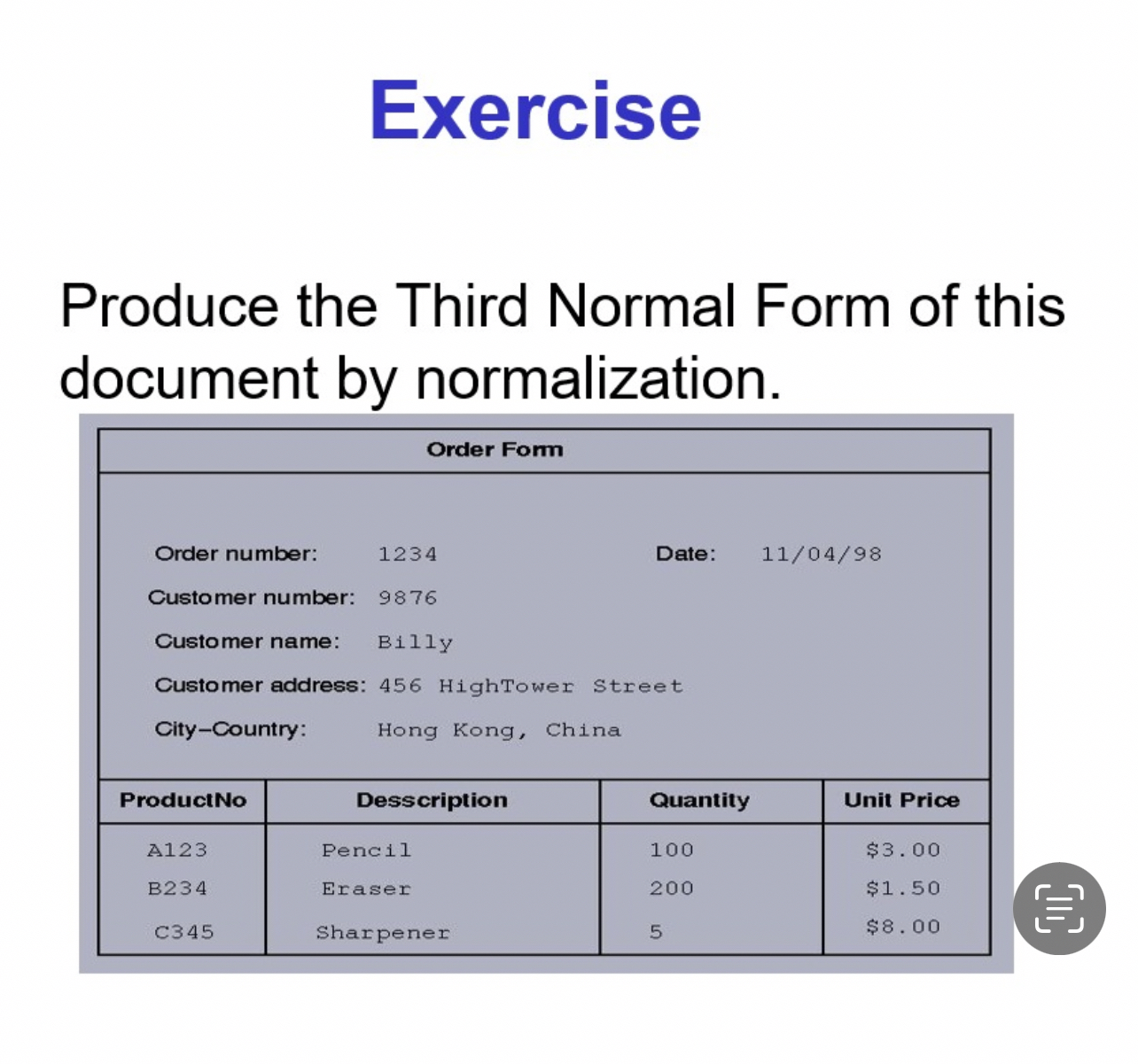 Exercise Produce the Third Normal Form of this