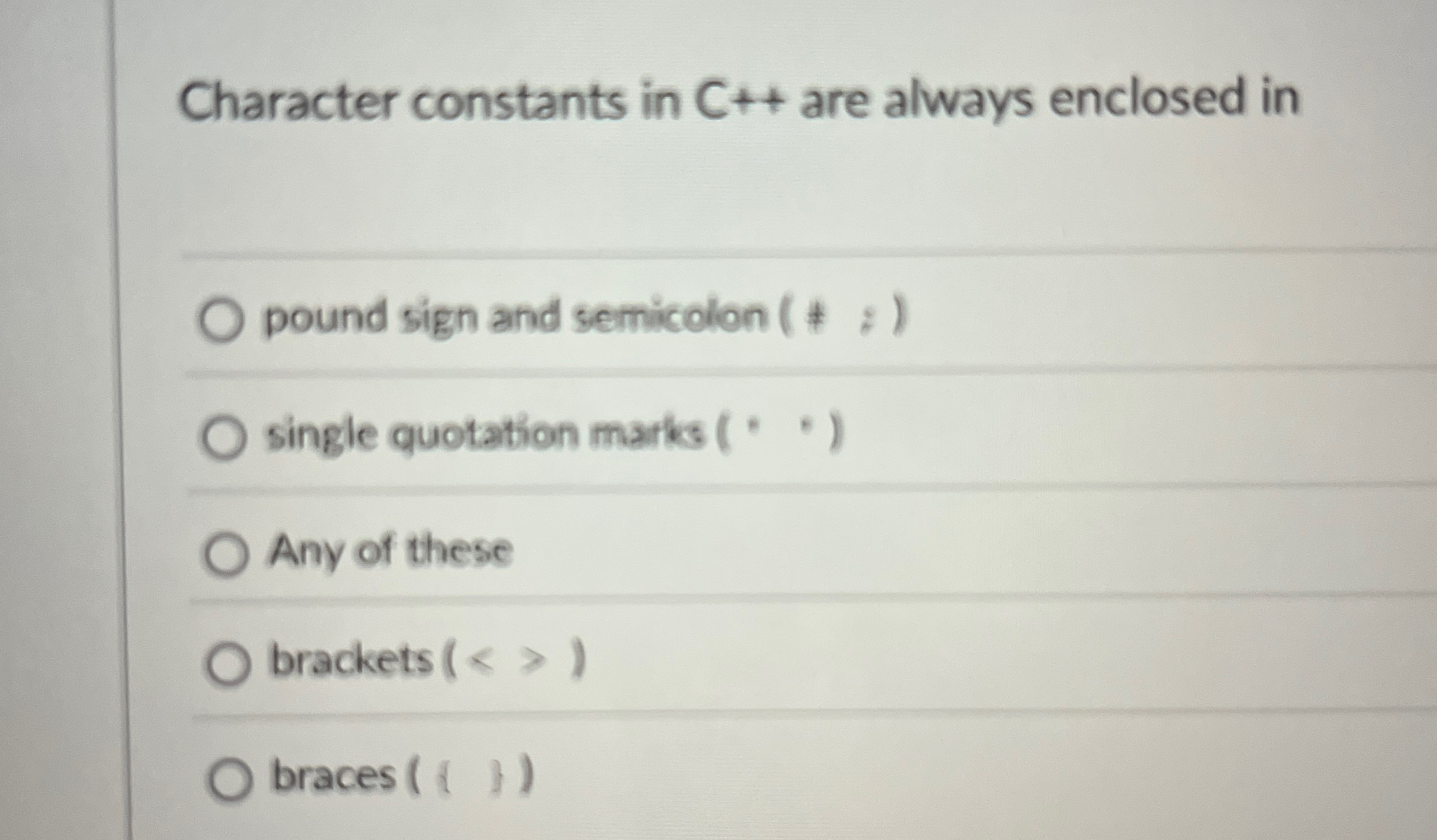 Character constants in C + + are always enclosed