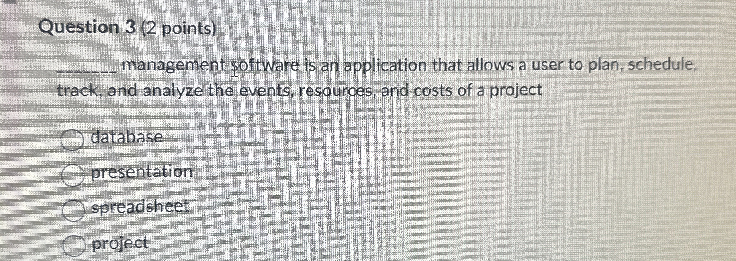 Question 3 ( 2 points ) management software is an
