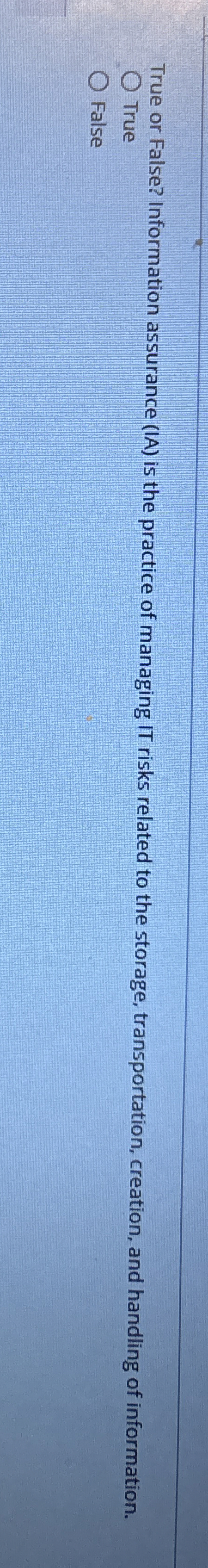 True or False? Information assurance ( IA ) is