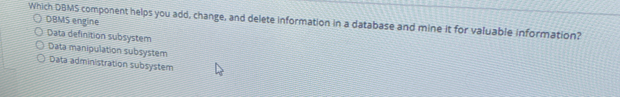 Which DBMS component helps you add, change, and