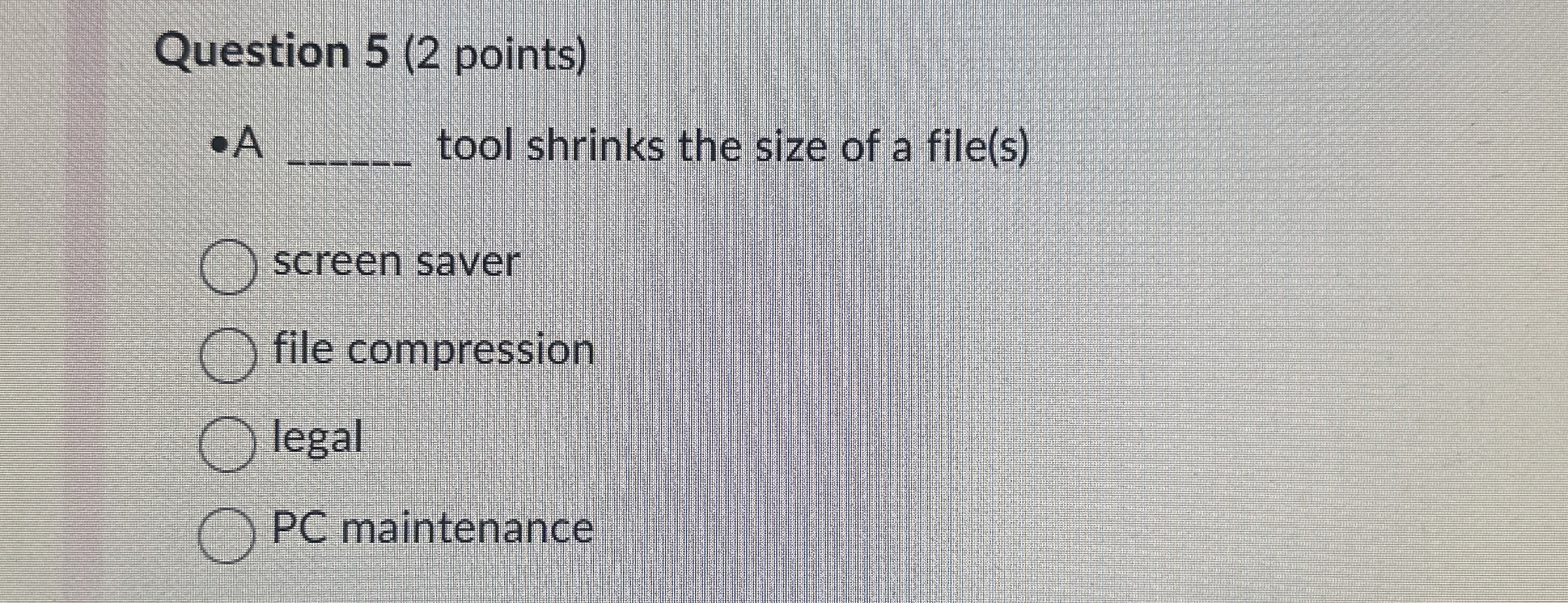 Question 5 ( 2 points ) - A tool shrinks the size
