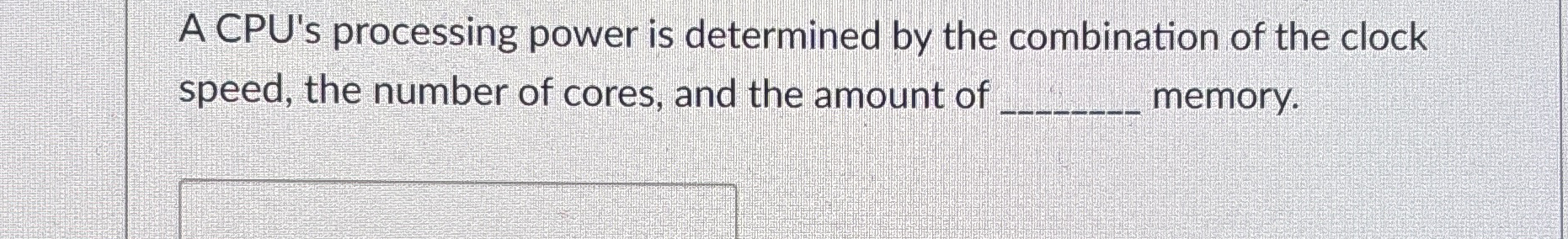A CPU's processing power is determined by the