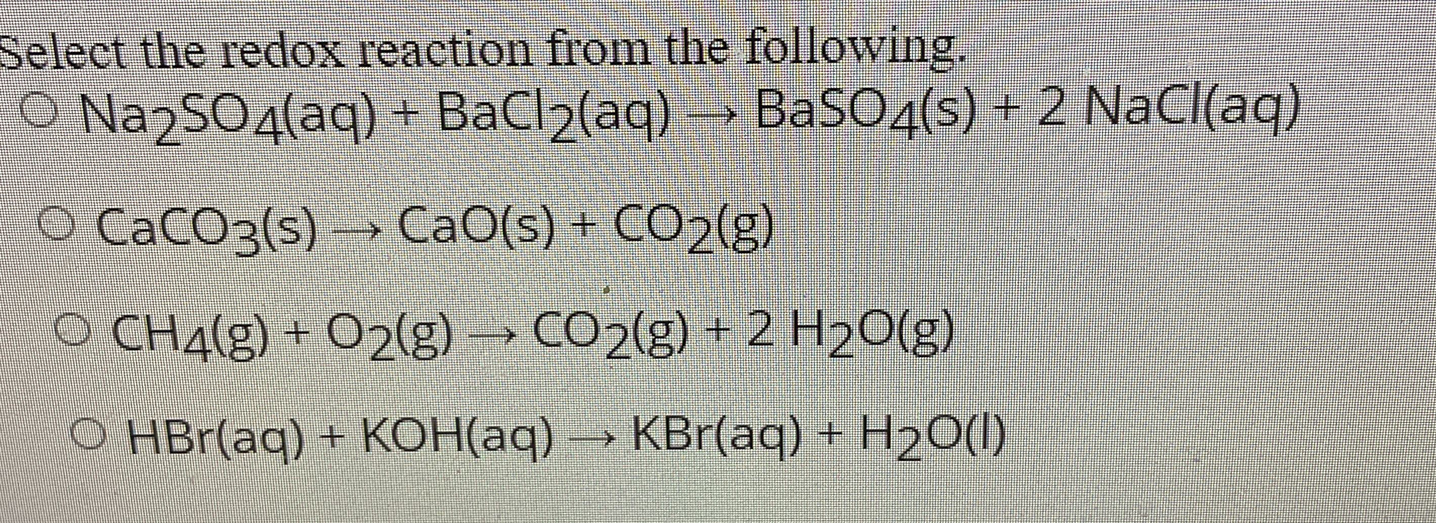 Select the redox reaction from the following. N a