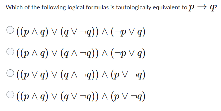 Which of the following logical formulas is