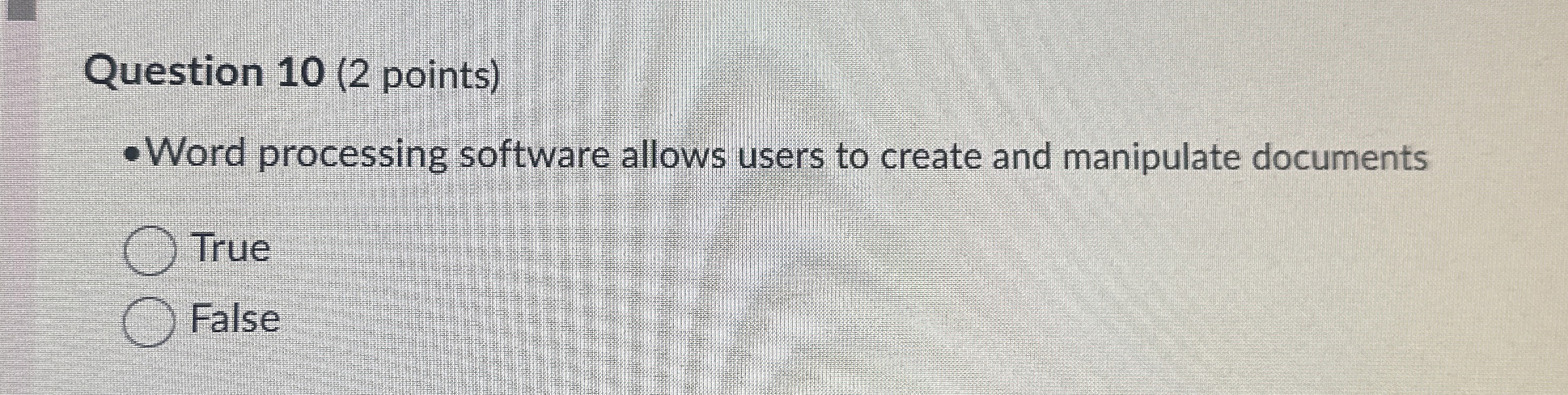 Question 1 0 ( 2 points ) Word processing