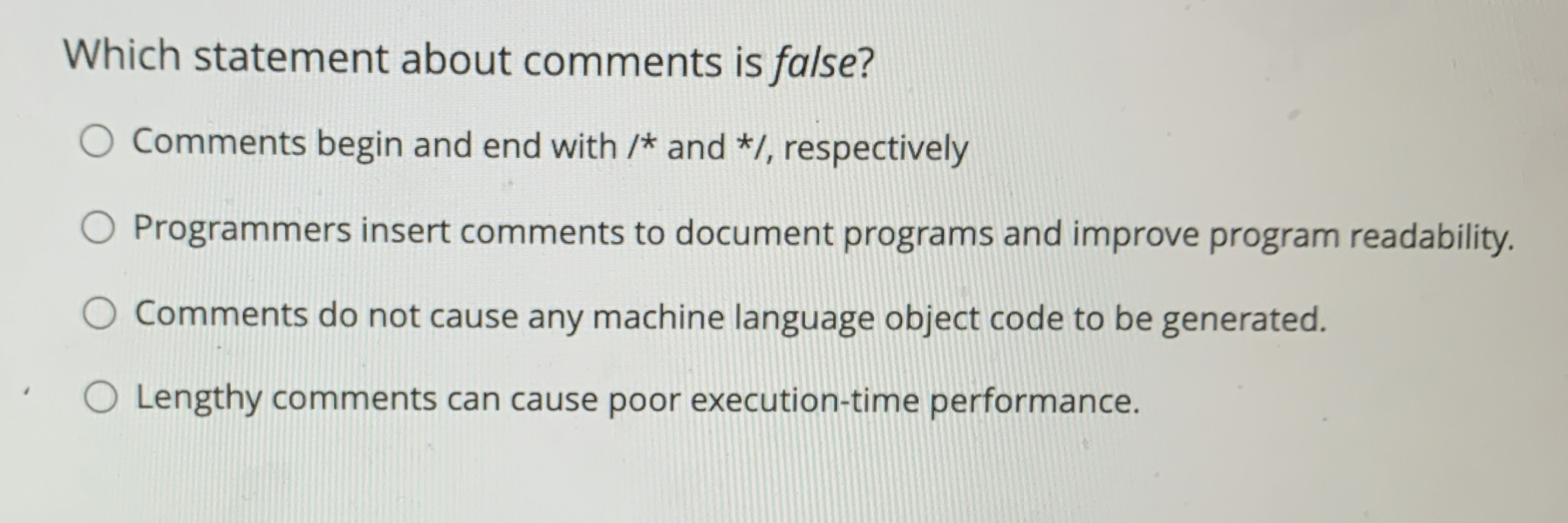 Which statement about comments is false? Comments
