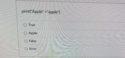print ( " Apple " = "apple" ) True Apple False