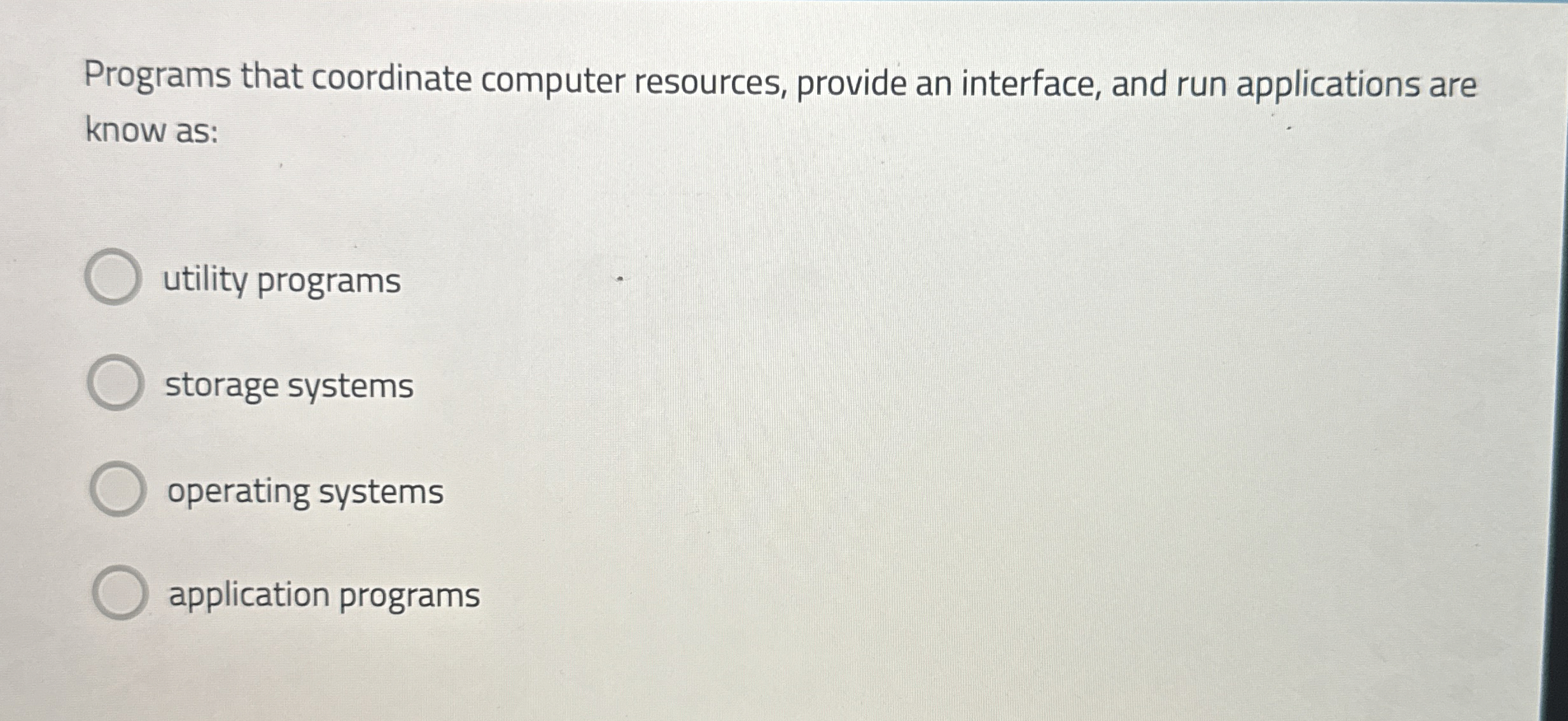 Programs that coordinate computer resources,
