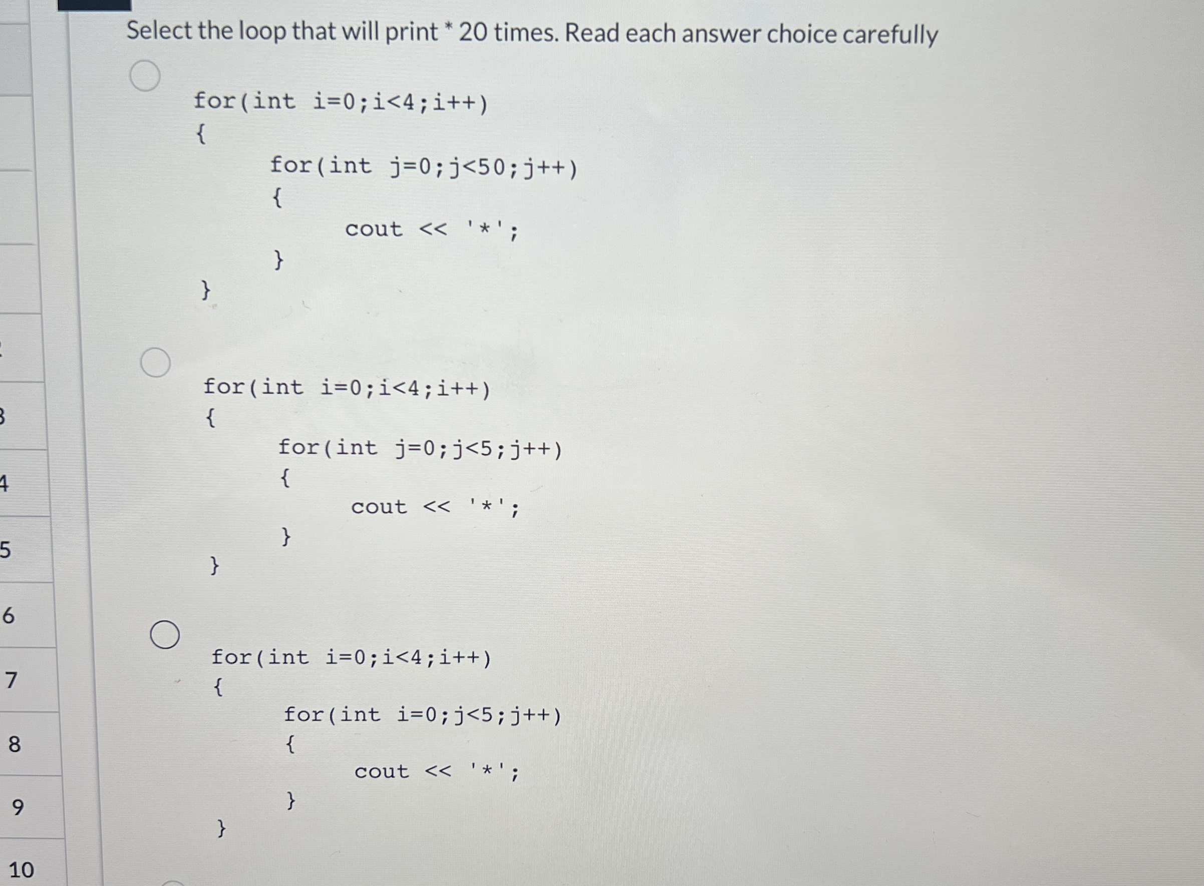 Select the loop that will print * 2 0 times. Read
