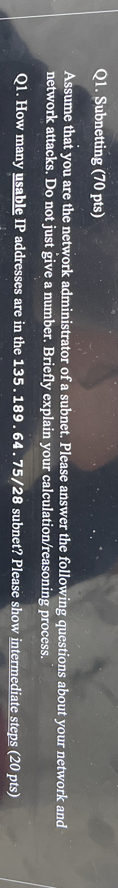 Q 1 . Subnetting ( 7 0 pts ) Assume that you are