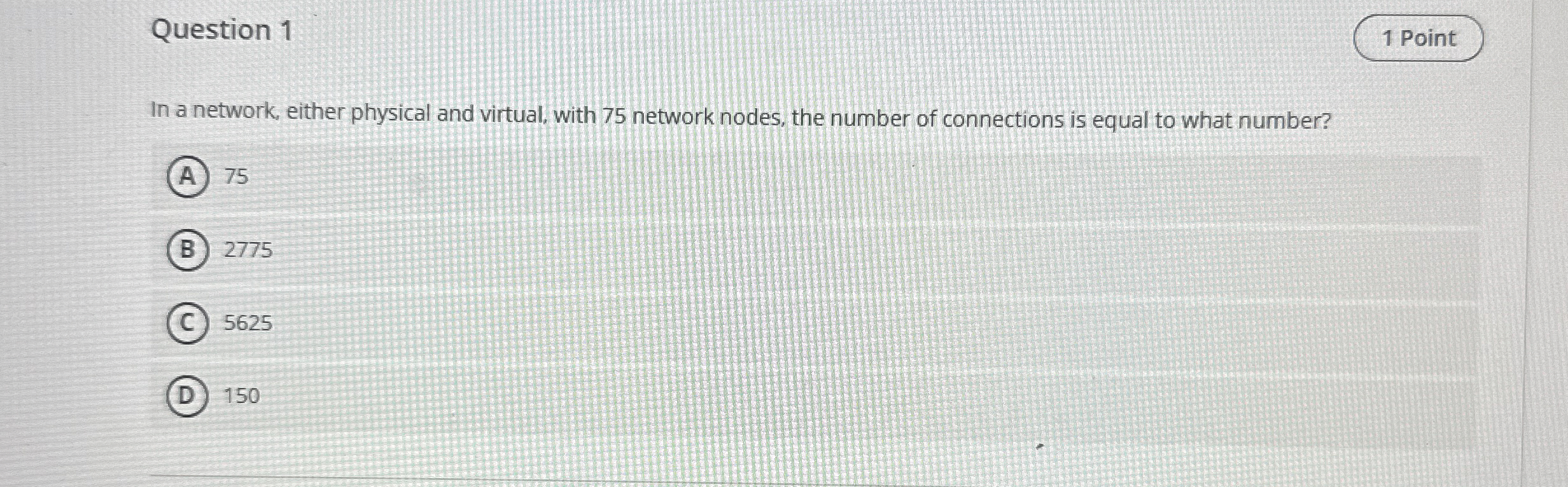 Question 1 In a network, either physical and