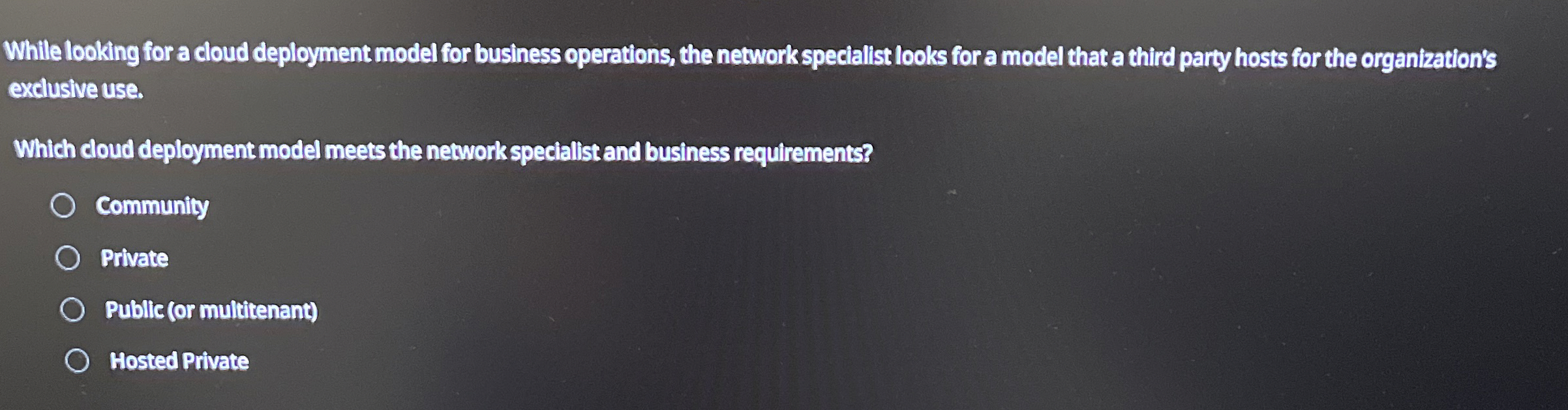 While looking for a cloud deployment model for
