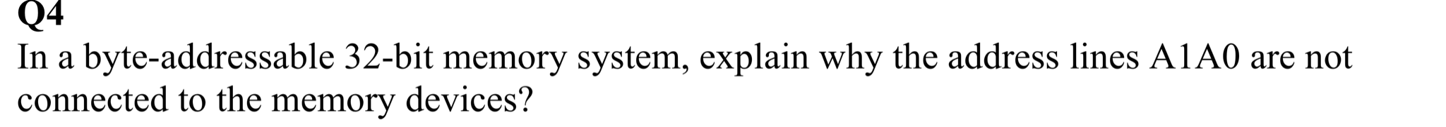 Q 4 In a byte - addressable 3 2 - bit memory