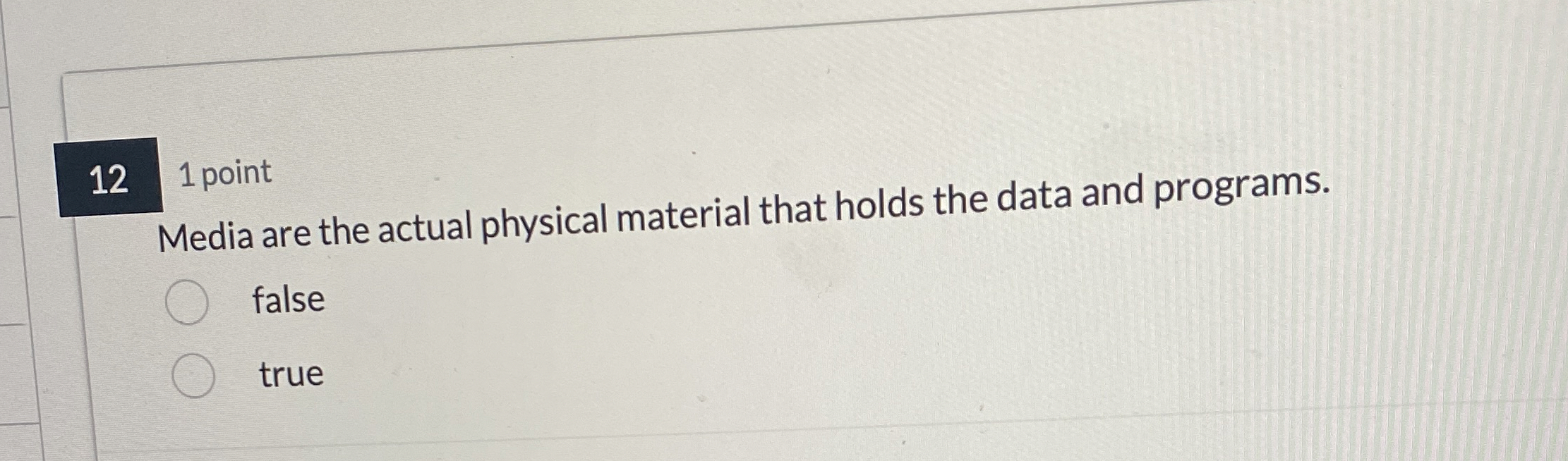 1 2 1 point Media are the actual physical