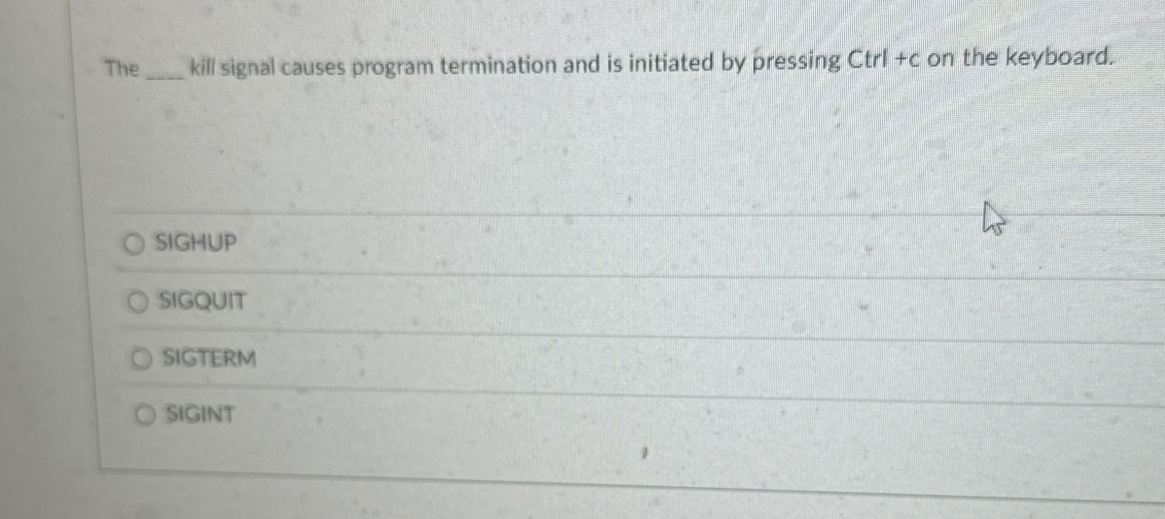 The kill signal causes program termination and is