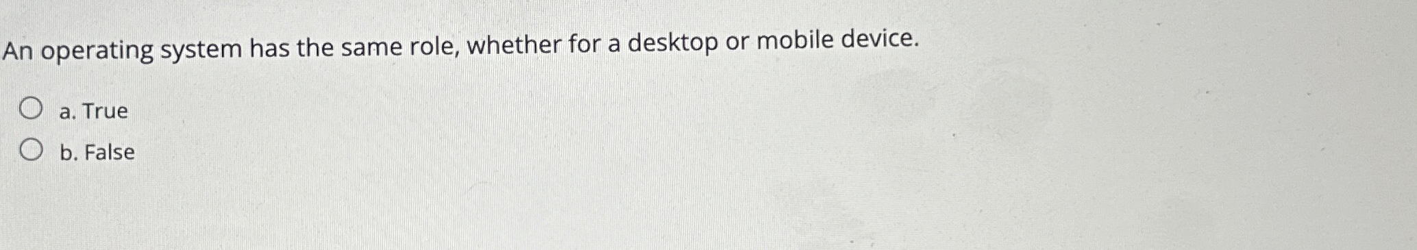 An operating system has the same role, whether