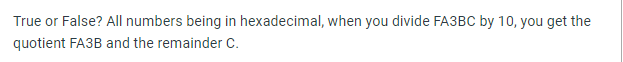 True or False? All numbers being in hexadecimal,