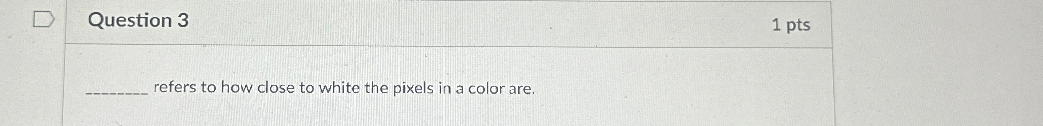 Question 3 refers to how close to white the