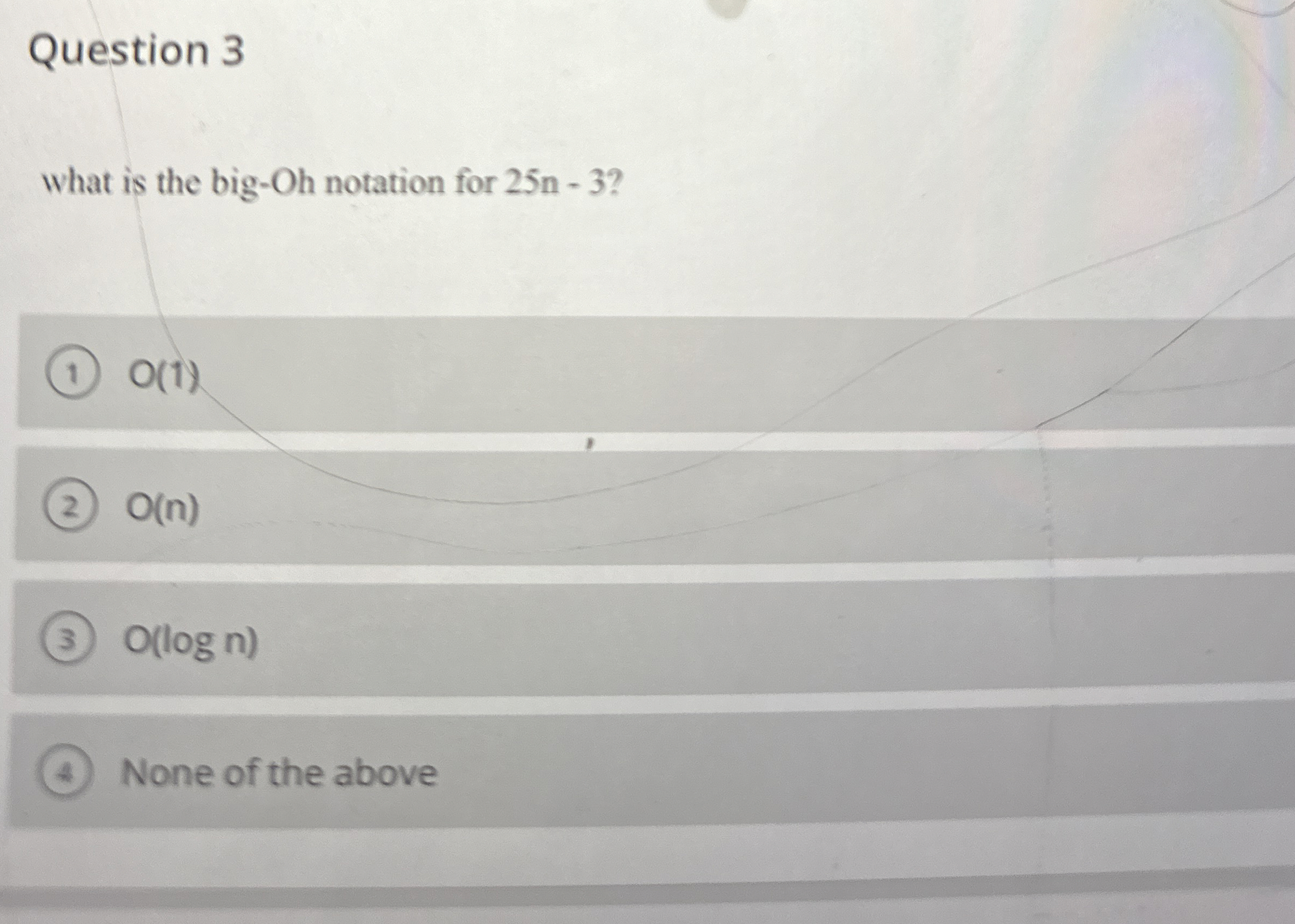 Question 3 what is the big - Oh notation for 2 5
