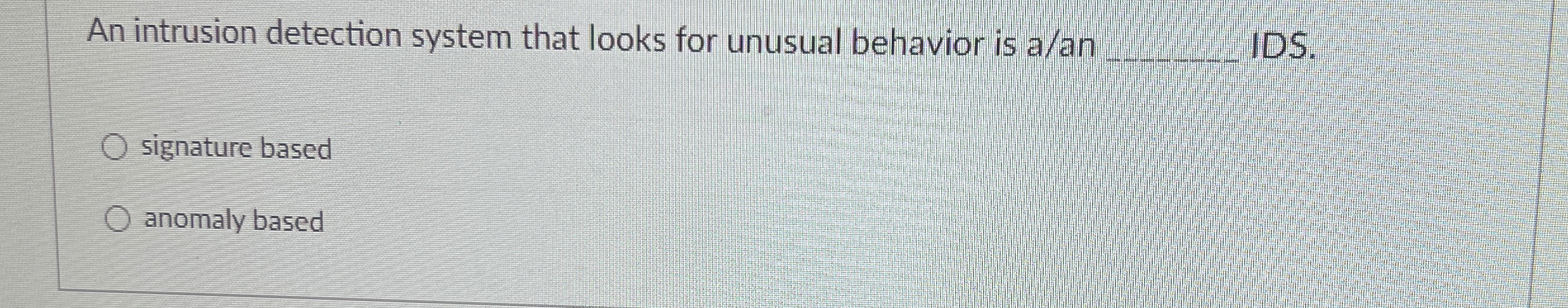 An intrusion detection system that looks for