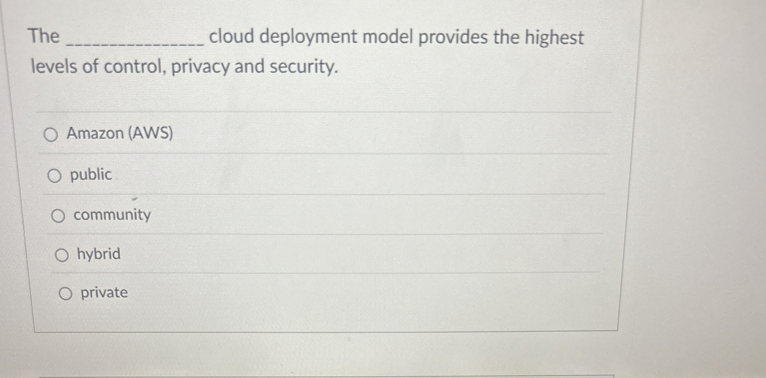 The cloud deployment model provides the highest
