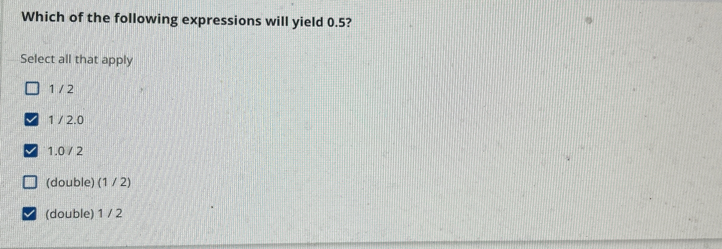 Which of the following expressions will yield 0 .