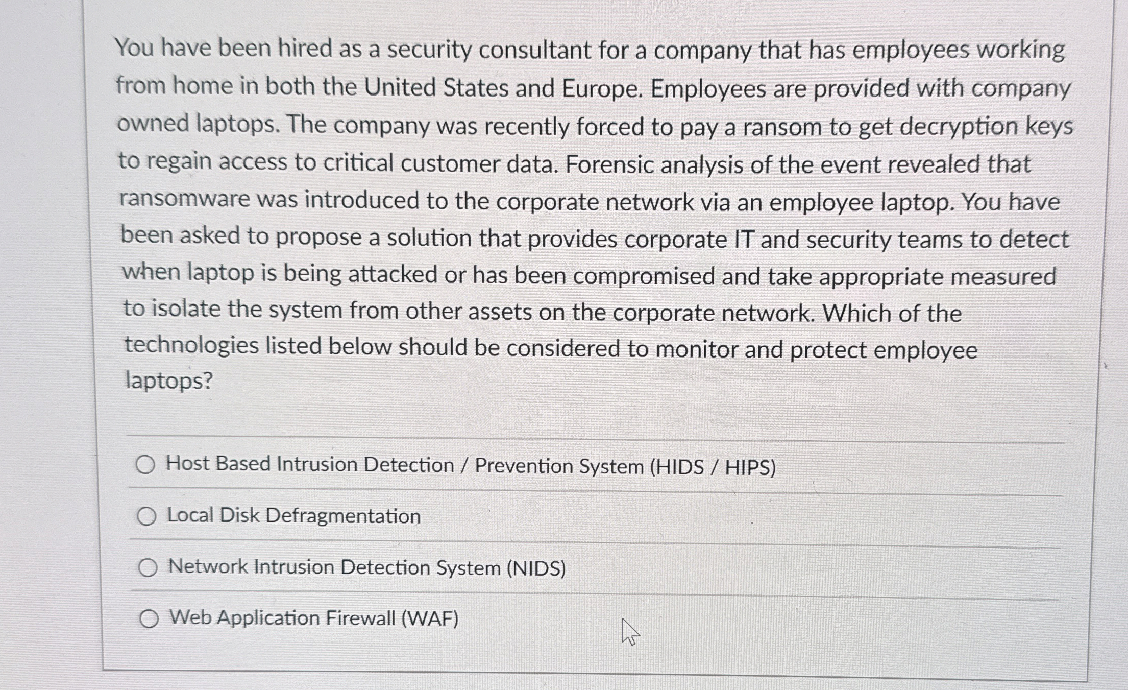 You have been hired as a security consultant for