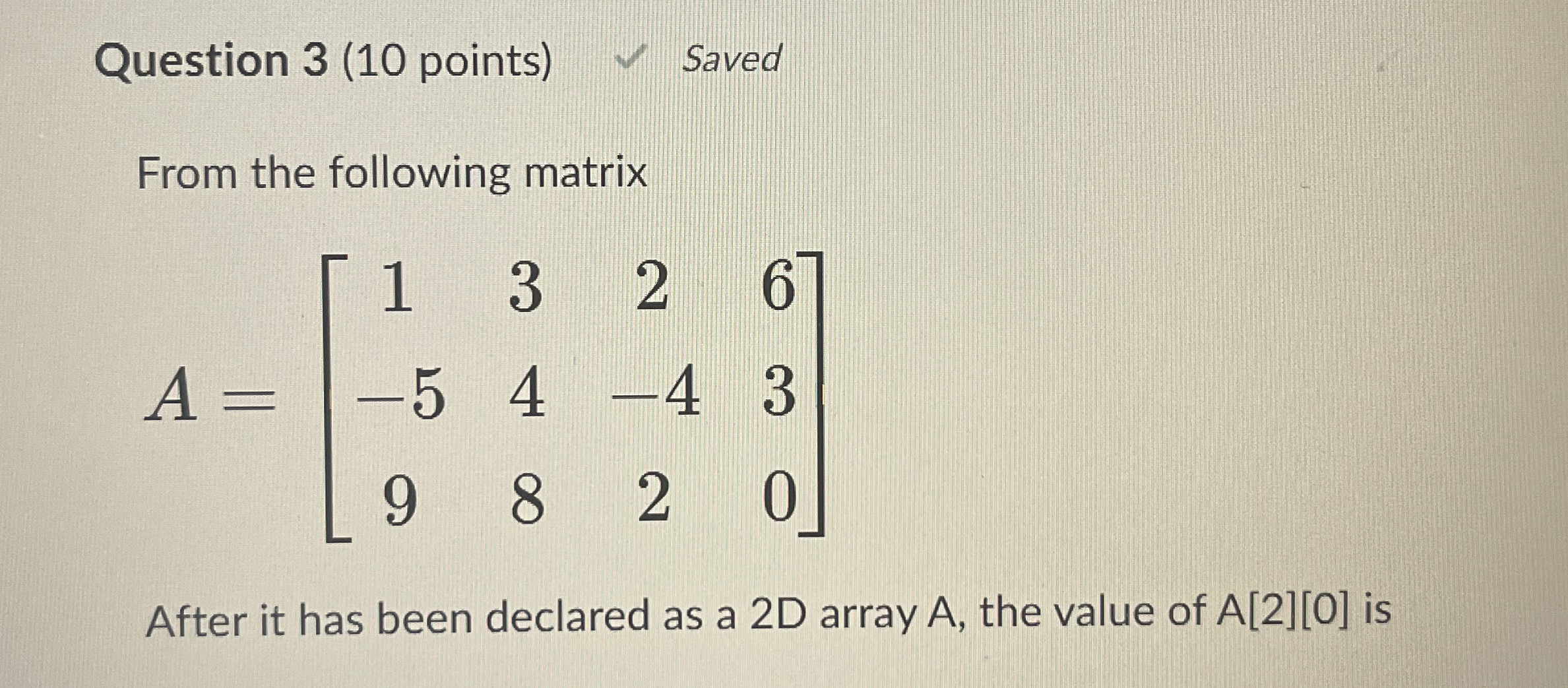 Question 3 ( 1 0 points ) Saved From the