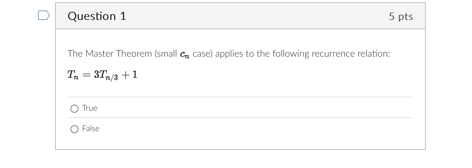 Question 1 5 pts The Master Theorem ( small c n