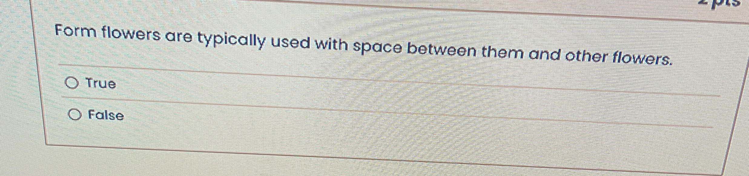 Form flowers are typically used with space